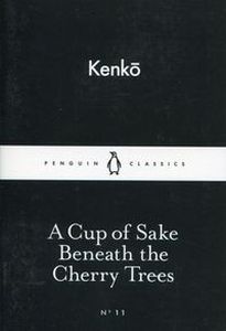 A CUP OF SAKE BENEATH THE CHERRY TREES -  Kenko