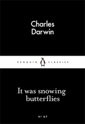 IT WAS SNOWING BUTTERFLIES - Charles Darwin