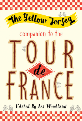 YELLOW JERSEY COMPANION TO THE TOUR DE FRANCE - Woodland Les