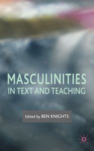 MASCULINITIES IN TEXT AND TEACHING - B. Knights