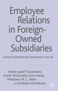 EMPLOYEE RELATIONS IN FOREIGNOWNED SUBSIDIARIES - H. Mcdonald F. Heise Tselmann