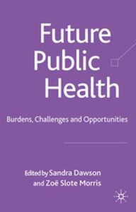 FUTURE PUBLIC HEALTH - S. Morris Z. Slote S Dawson