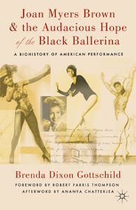 JOAN MYERS BROWN AND THE AUDACIOUS HOPE OF THE BLACK BALLERINA - Ananya Thompson Robe Chatterjea
