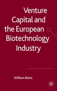 VENTURE CAPITAL AND THE EUROPEAN BIOTECHNOLOGY INDUSTRY - W. Bains