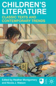 CHILDRENS LITERATURE: CLASSIC TEXTS AND CONTEMPORARY TRENDS - Heather Watson Nicol Montgomery