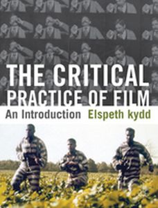 THE CRITICAL PRACTICE OF FILM - Elspeth Kydd