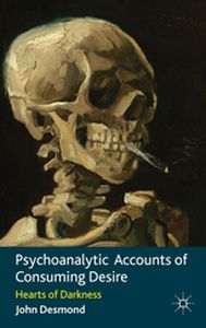PSYCHOANALYTIC ACCOUNTS OF CONSUMING DESIRE - John Desmond