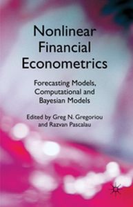 NONLINEAR FINANCIAL ECONOMETRICS: FORECASTING MODELS COMPUTATIONAL AND BAYESIAN - G. Pascalau R. Gregoriou