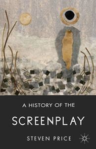 A HISTORY OF THE SCREENPLAY - S. Price