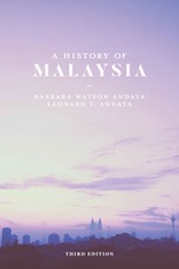 A HISTORY OF MALAYSIA - Barbara Watson Anday Andaya