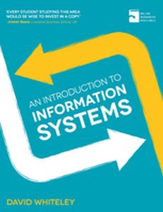 AN INTRODUCTION TO INFORMATION SYSTEMS - David Whiteley