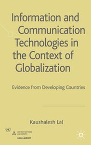 INFORMATION AND COMMUNICATION TECHNOLOGIES IN THE CONTEXT OF GLOBALIZATION - K. Lal