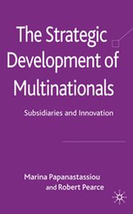 THE STRATEGIC DEVELOPMENT OF MULTINATIONALS - M. Pearce R. Papanastassiou
