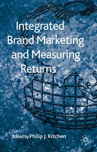 INTEGRATED BRAND MARKETING AND MEASURING RETURNS - P. Kitchen