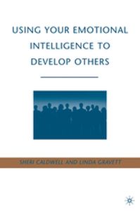 USING YOUR EMOTIONAL INTELLIGENCE TO DEVELOP OTHERS - S. Gravett L. Caldwell
