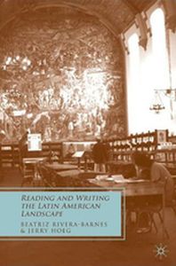 READING AND WRITING THE LATIN AMERICAN LANDSCAPE - B. Hoeg J. Riverabarnes