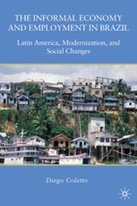 THE INFORMAL ECONOMY AND EMPLOYMENT IN BRAZIL - D. Coletto