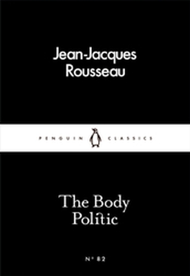 THE BODY POLITIC - Jean-Jacques Rousseau