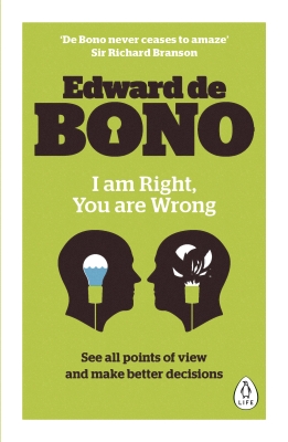 I AM RIGHT, YOU ARE WRONG - De Bono Edward
