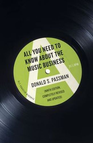 ALL YOU NEED TO KNOW ABOUT THE MUSIC BUSINESS - Donald S. Passman