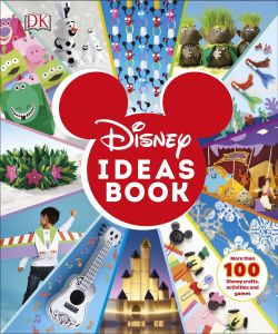 DISNEY IDEAS BOOK : MORE THAN 100 DISNEY CRAFTS, ACTIVITIES, AND GAMES - Elizabeth Dowsett