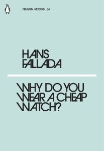WHY DO YOU WEAR A CHEAP WATCH? - Hans Fallada