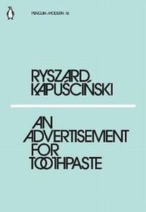 AN ADVERTISEMENT FOR TOOTHPASTE - Ryszard Kapuscinski