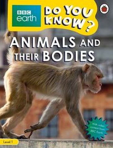 DO YOU KNOW? LEVEL 1 –: BBC EARTH ANIMALS AND THEIR BODIES