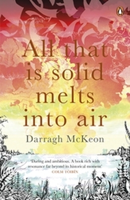 ALL THAT IS SOLID MELTS INTO AIR - Mckeon Darragh