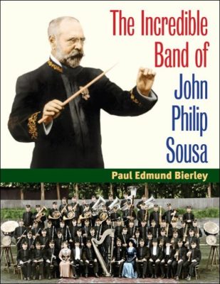 THE INCREDIBLE BAND OF JOHN PHILIP SOUSA - E. Bierley Paul
