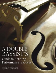 A DOUBLE BASSISTS GUIDE TO REFINING PERFORMANCE PRACTICES - Grodner Murray