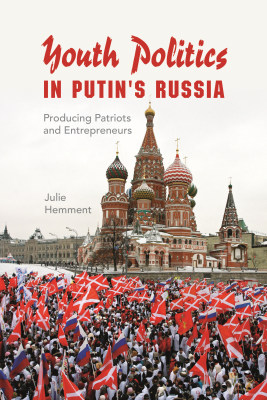 YOUTH POLITICS IN PUTINS RUSSIA - Hemment Julie