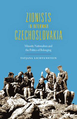 ZIONISTS IN INTERWAR CZECHOSLOVAKIA - Lichtenstein Tatjana