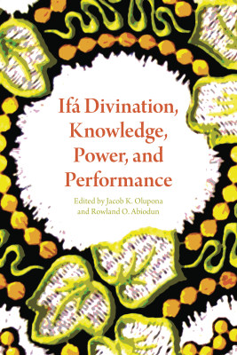 IF DIVINATION KNOWLEDGE POWER AND PERFORMANCE - K. Olupona Jacob
