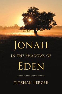 JONAH IN THE SHADOWS OF EDEN - Berger Yitzhak