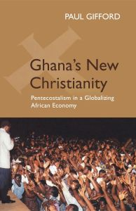 GHANAS NEW CHRISTIANITY NEW EDITION - Gifford Paul