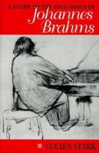 A GUIDE TO THE SOLO SONGS OF JOHANNES BRAHMS - Stark Lucien