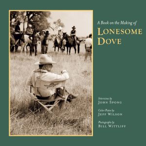 A BOOK ON THE MAKING OF LONESOME DOVE - Spong John