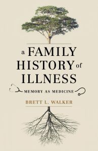 A FAMILY HISTORY OF ILLNESS - L. Walker Brett