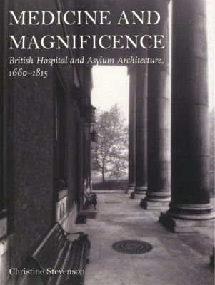 MEDICINE &: MAGNIFICENCE –: BRITISH HOSPITAL &: ASYLUM ARCHITECTURE - Stevenson Christine