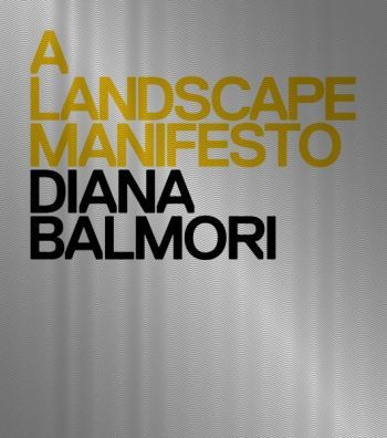 A LANDSCAPE MANIFESTO - Balmori Diana