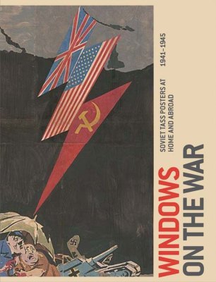 WINDOWS ON THE WAR –: SOVIET TASS POSTERS AT HOME AND ABROAD 1941–:19 - Kort Zegers Peter