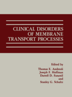 CLINICAL DISORDERS OF MEMBRANE TRANSPORT PROCESSES - Thomas E. Fanestil D Andreoli
