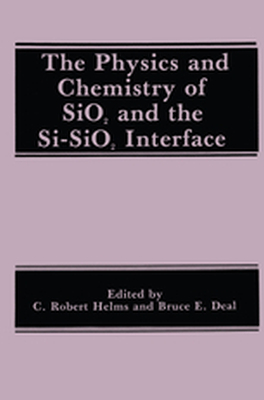THE PHYSICS AND CHEMISTRY OF SIO2 AND THE SISIO2 INTERFACE - B.e. Helms C.r. Deal