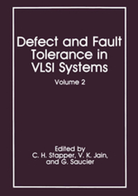DEFECT AND FAULT TOLERANCE IN VLSI SYSTEMS - C.h. Jain V.k. Sauci Stapper