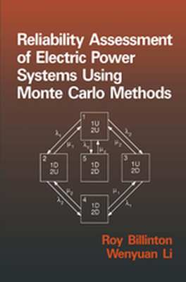 RELIABILITY ASSESSMENT OF ELECTRIC POWER SYSTEMS USING MONTE CARLO METHODS - Li W. Billinton