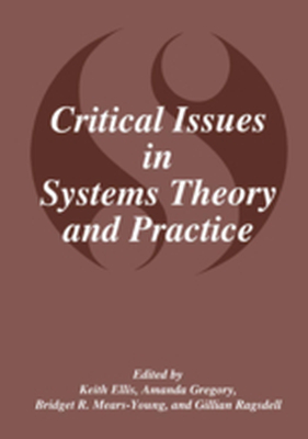 CRITICAL ISSUES IN SYSTEMS THEORY AND PRACTICE - K. Gregory Amanda J. Ellis