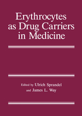 ERYTHROCYTES AS DRUG CARRIERS IN MEDICINE - Ulrich Way James L. Sprandel