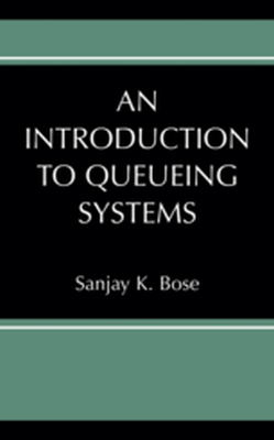 AN INTRODUCTION TO QUEUEING SYSTEMS - Sanjay K. Bose