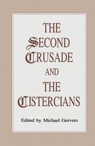 THE SECOND CRUSADE AND THE CISTERCIANS - M. Gervers